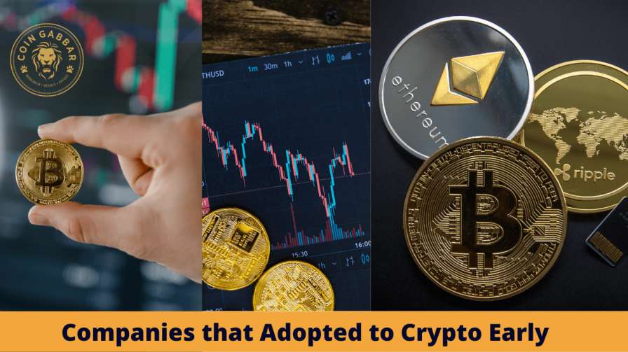 Companies that Adopted to Crypto Early | Coin Gabbar