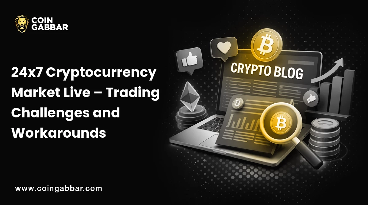 24x7 Cryptocurrency Market Live – Trading Challenges and Workarounds