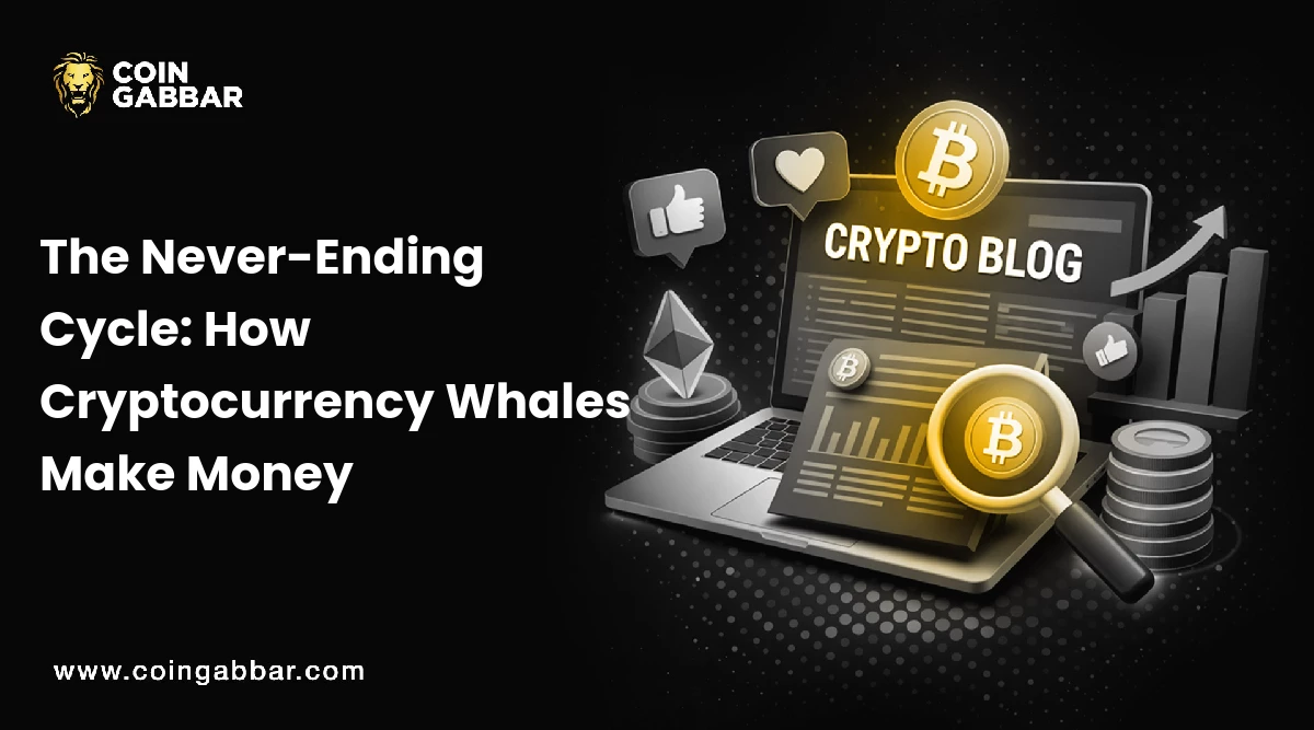 The Never-Ending Cycle: How Cryptocurrency Whales Make Money