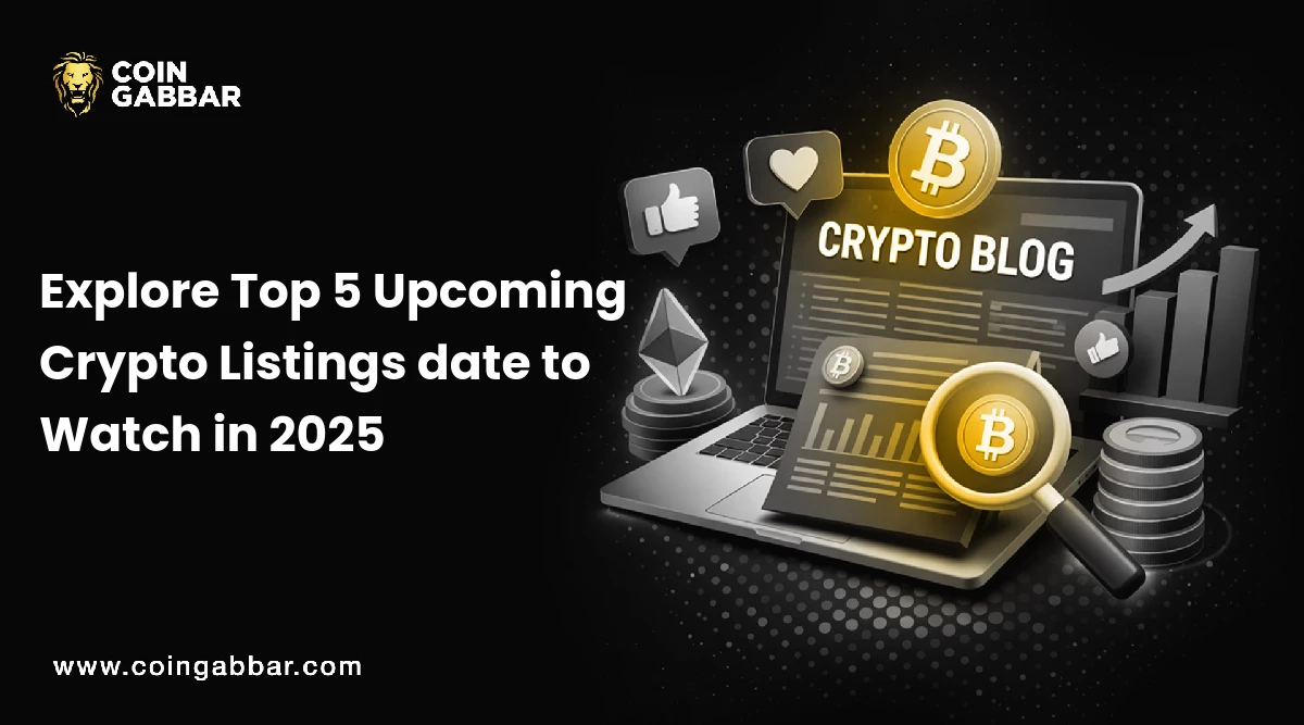 Explore Top 5 Upcoming Crypto Listings date to Watch in 2025
