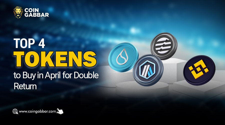 Top 4 Crypto Tokens to Buy in April for double Return
