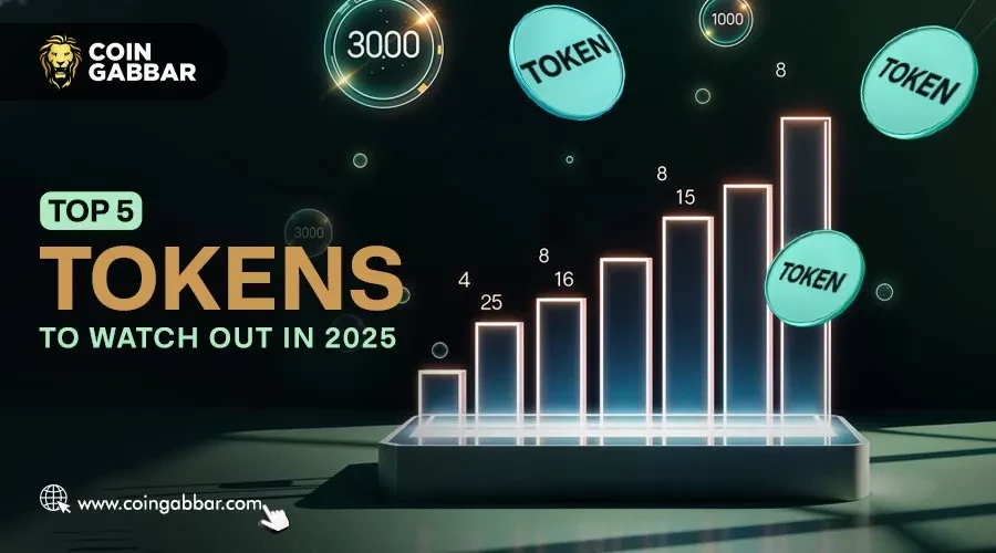 Top 5 Tokens to Watch Out in 2025