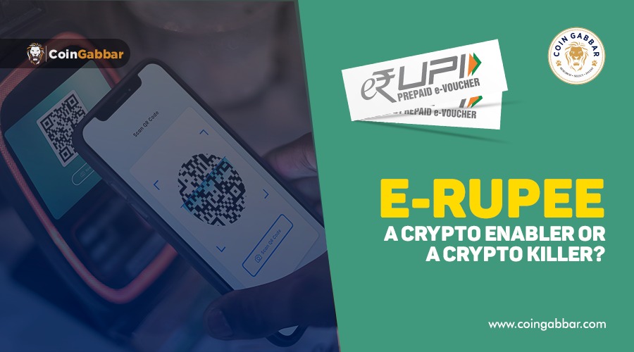 E-Rupee: A Crypto Enabler or A Crypto Killer? | CoinGabbar Blogs