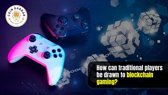 How can traditional players be drawn to blockchain gaming?