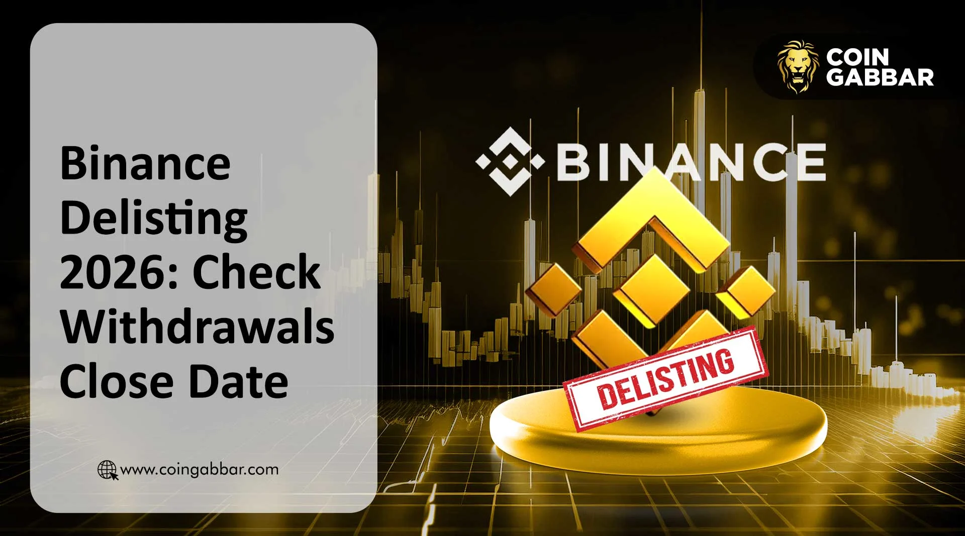 Binance Delisting 2026: Check Withdrawals Close Dates