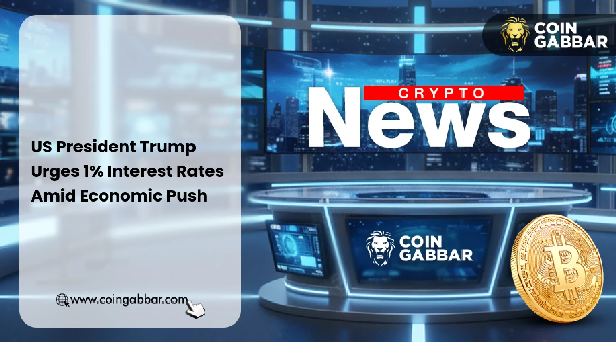US President Trump Urges 1% Interest Rates Amid Economic Push