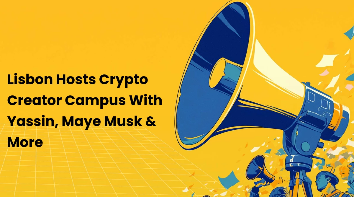 Lisbon Hosts Crypto Creator Campus With Yassin, Maye Musk & More