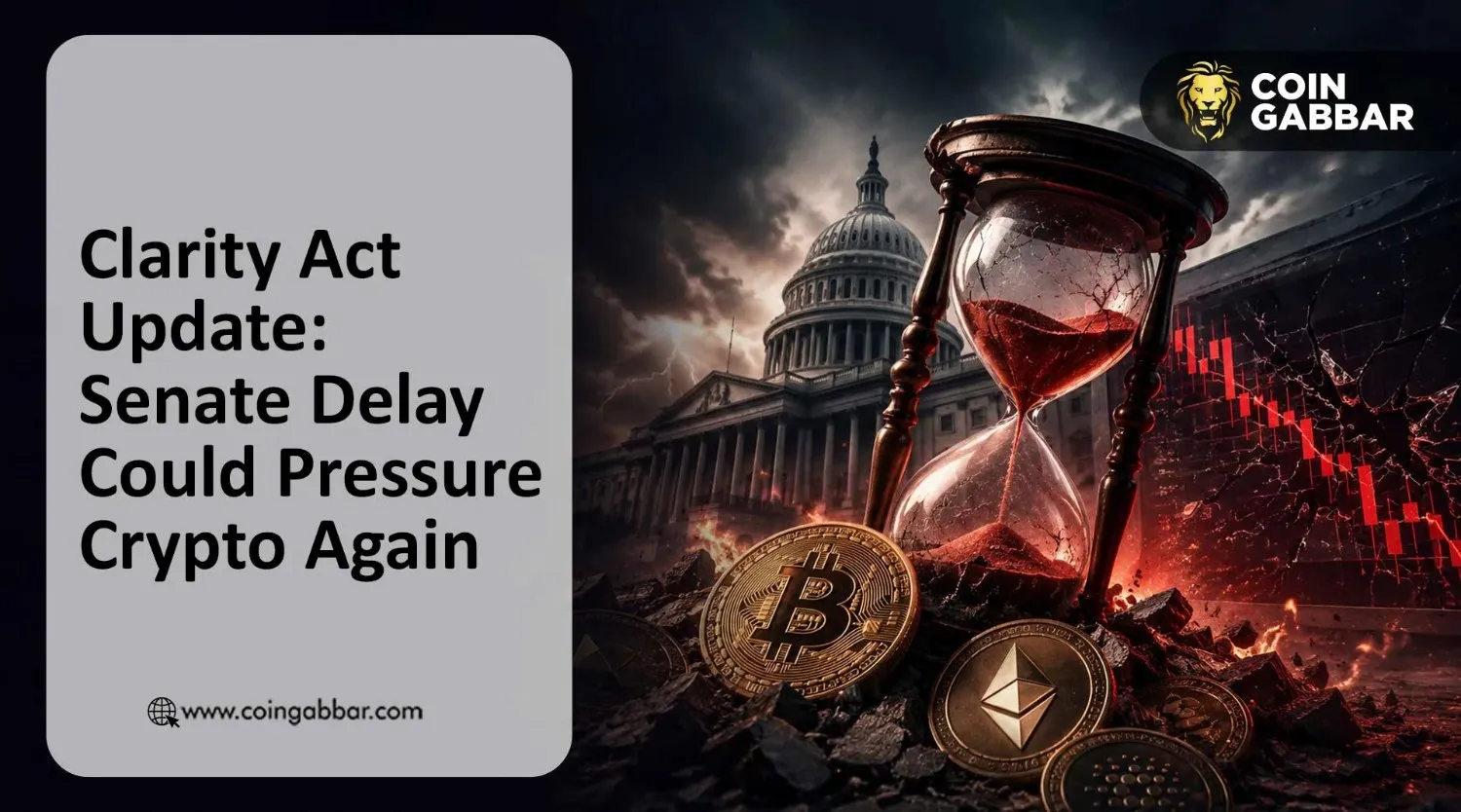 Clarity Act Update: Senate Delay Could Pressure Crypto Again