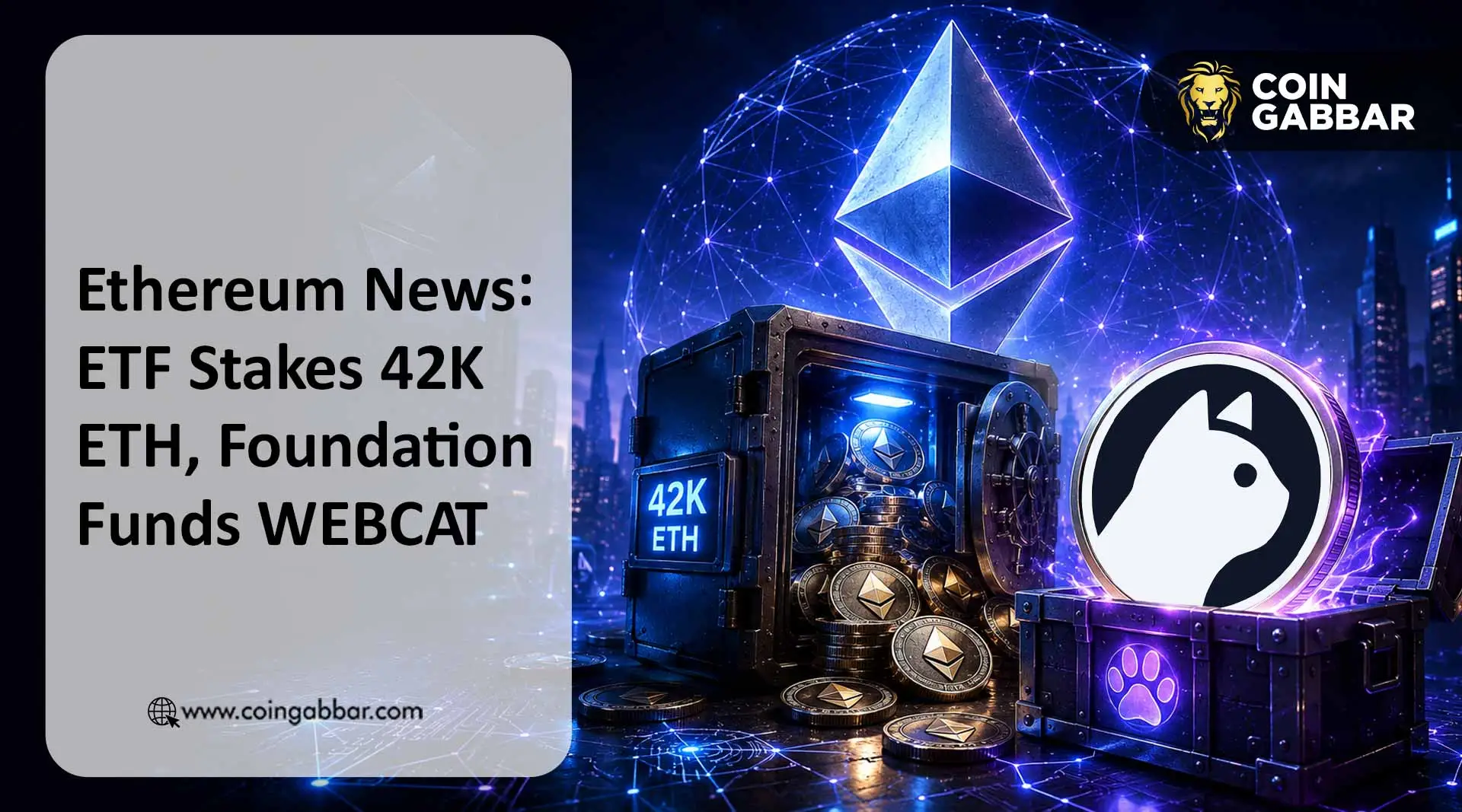 Ethereum News: ETF Stakes 42K ETH, Foundation Funds WEBCAT