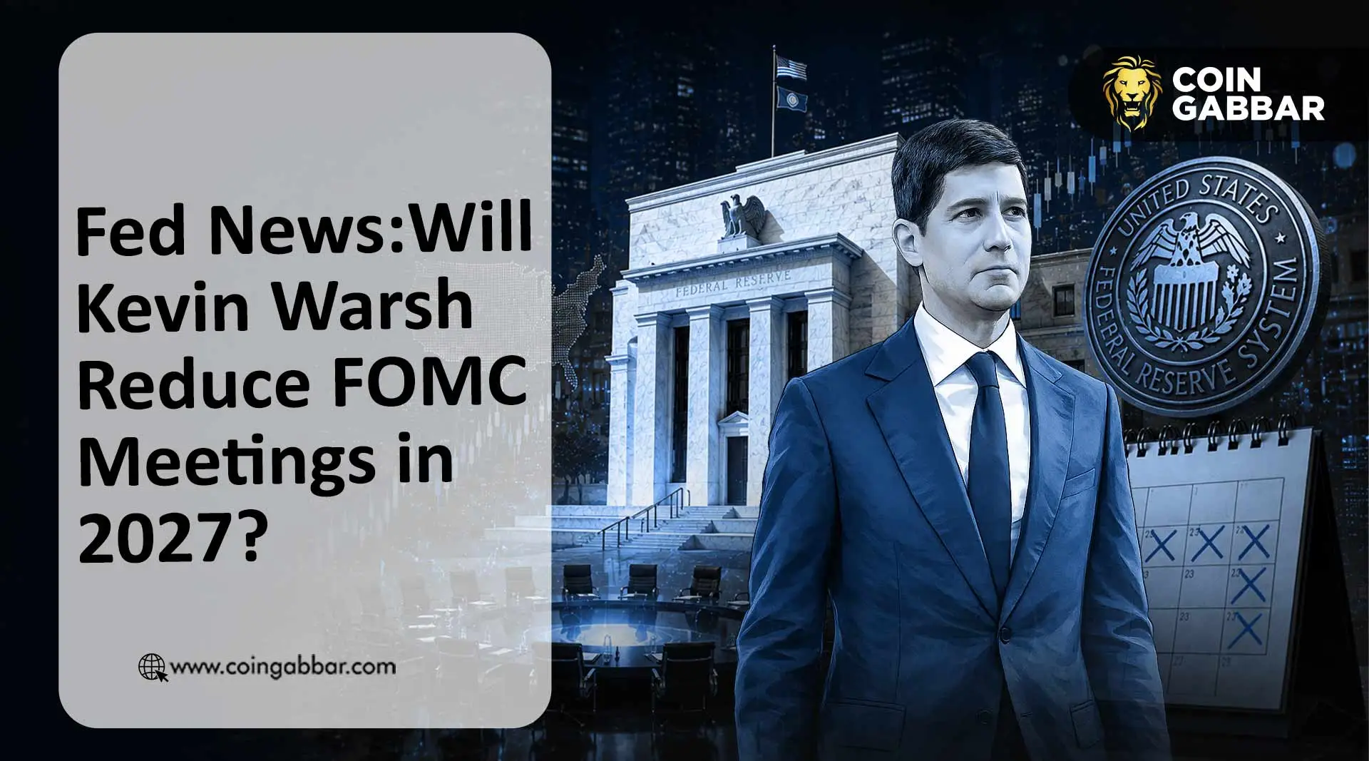 Fed Meeting News: Will Kevin Warsh Reduce FOMC sessions in 2027?