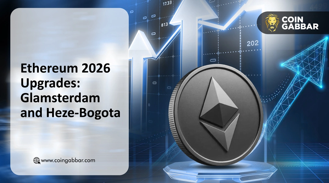 Ethereum 2026 Upgrades: Glamsterdam and Heze-Bogota