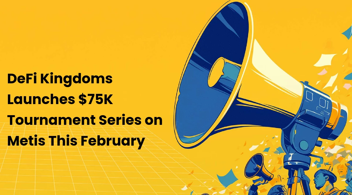 DeFi Kingdoms Launches $75K Tournament Series on Metis This February