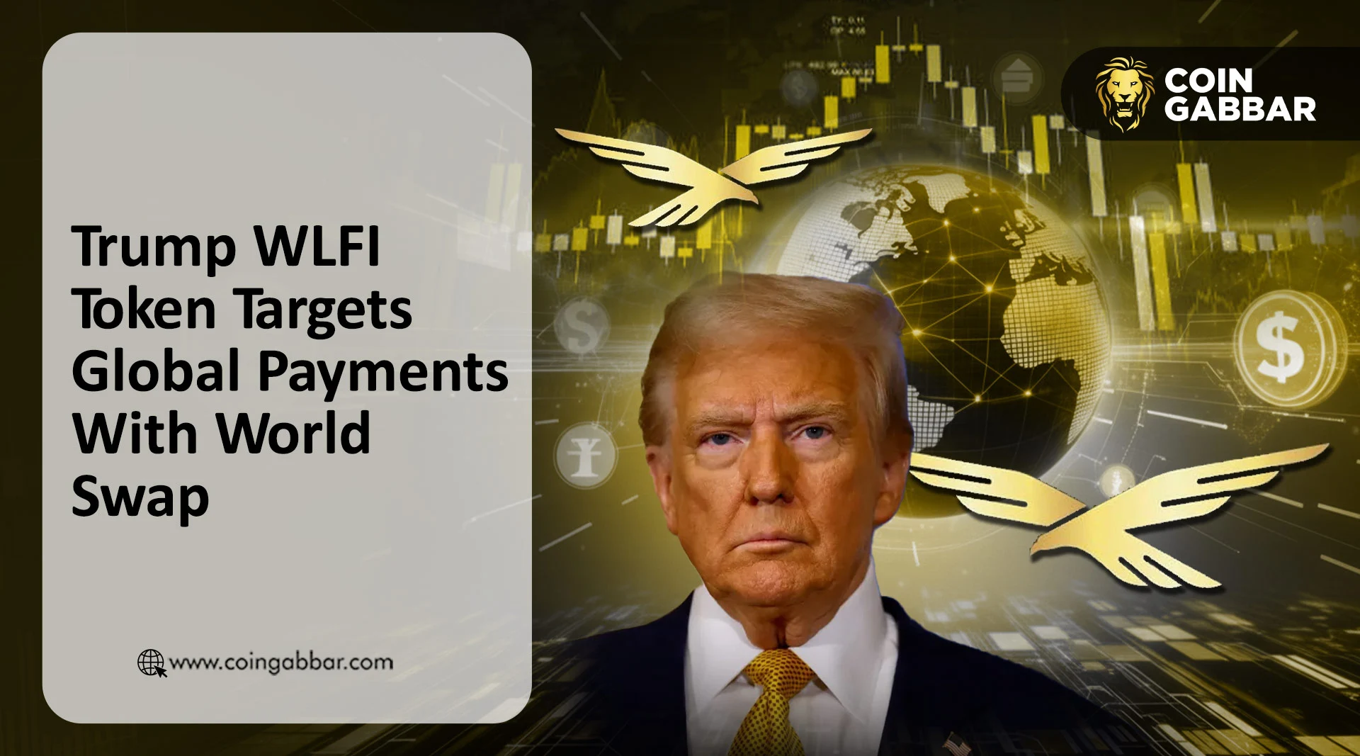 Trump crypto project WLFI Token Targets global World Swap