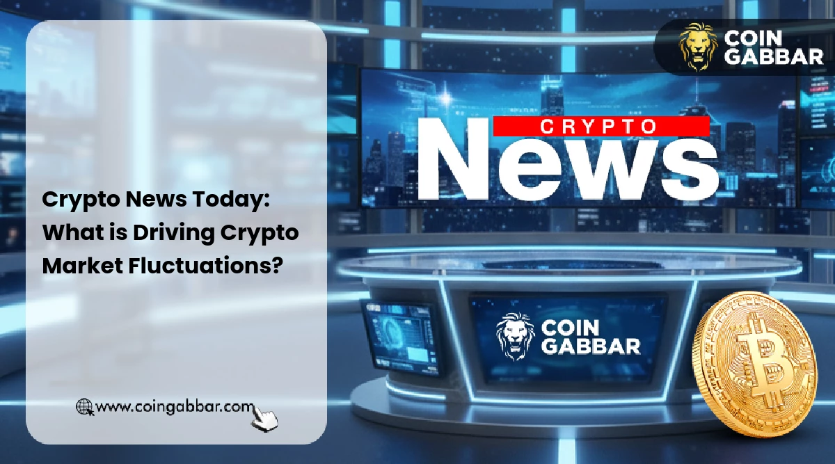 Crypto News Today: What is Driving Crypto Market Fluctuations?