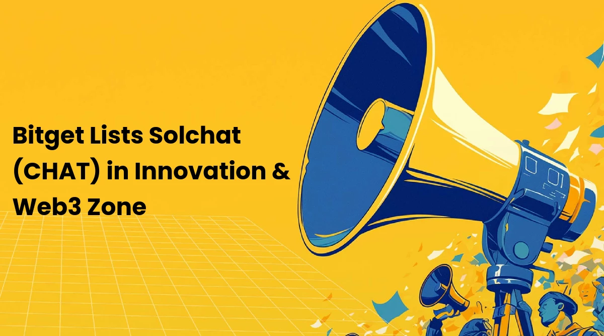 Bitget Lists Solchat (CHAT) in Innovation & Web3 Zone