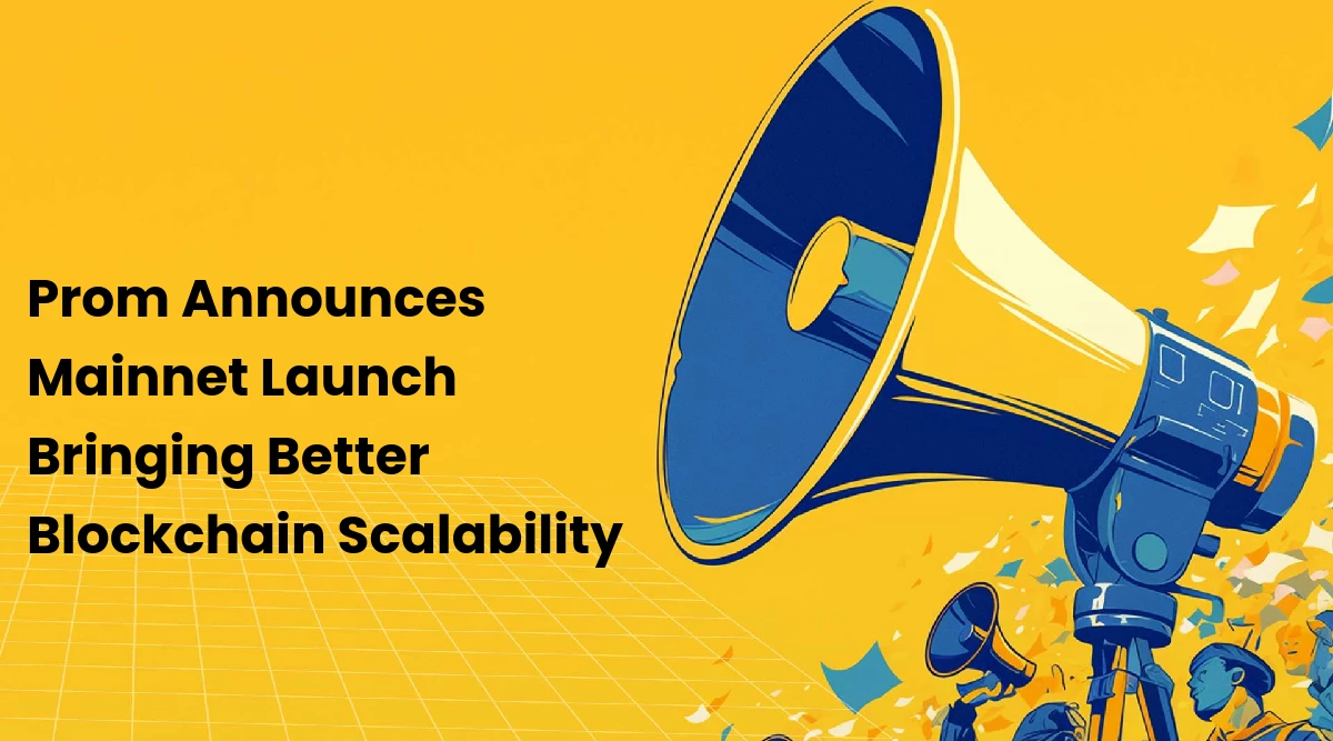 Prom Announces Mainnet Launch Bringing Better Blockchain Scalability