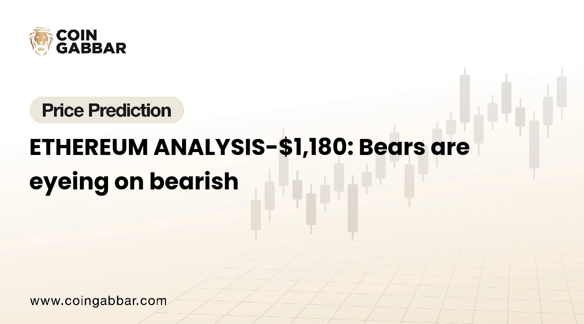 ETHEREUM ANALYSIS-$1,180: Bears are eyeing on bearish