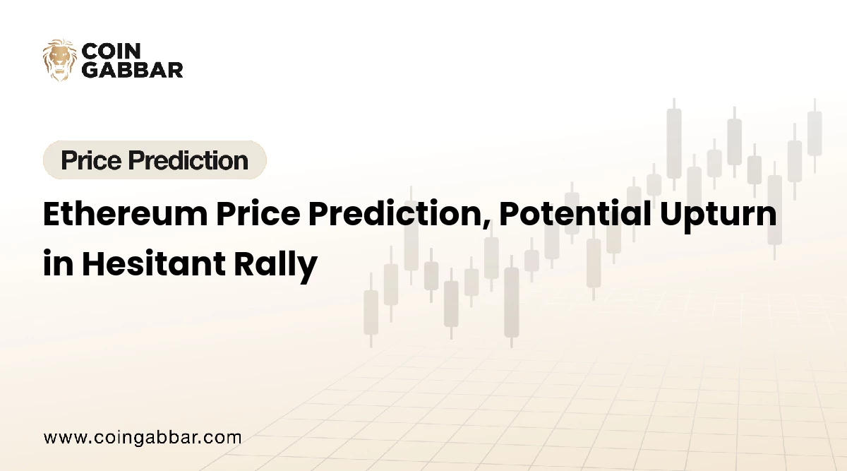 Ethereum Price Prediction, Potential Upturn in Hesitant Rally