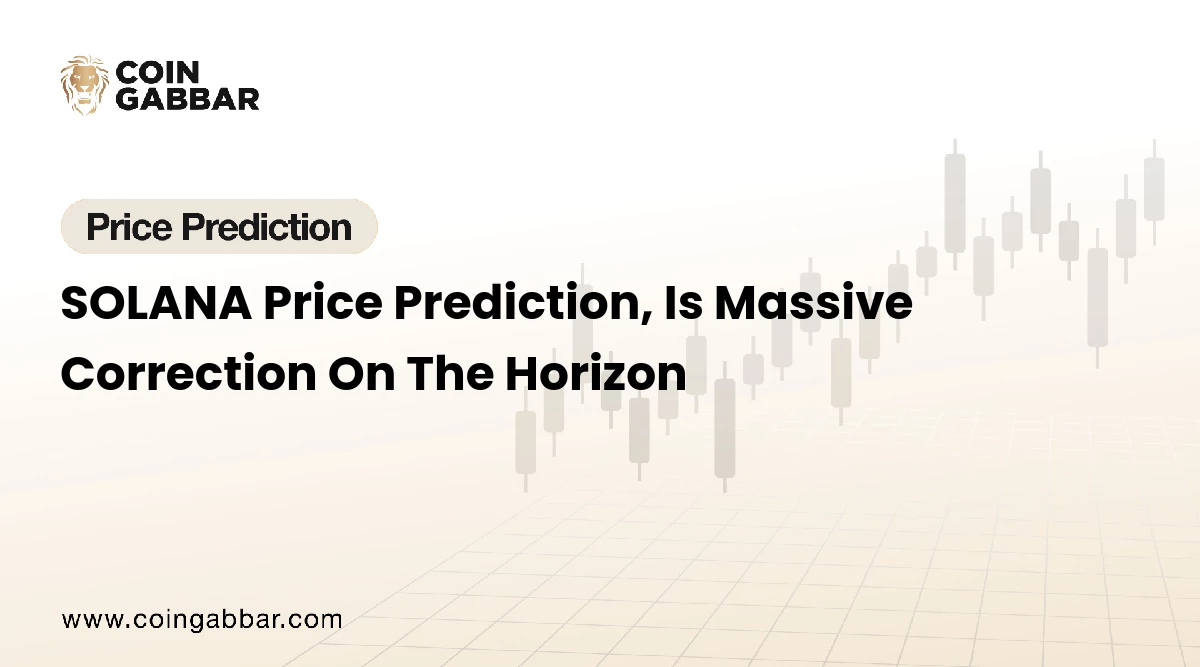 SOLANA Price Prediction, Is Massive Correction On The Horizon