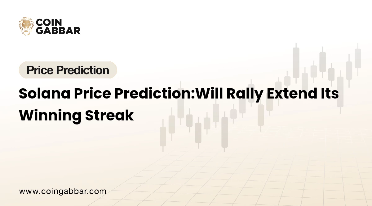 Solana Price Prediction:Will Rally Extend Its Winning Streak