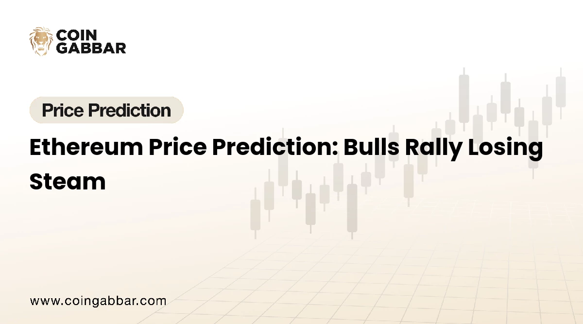 Ethereum Price Prediction: Bulls Rally Losing Steam
