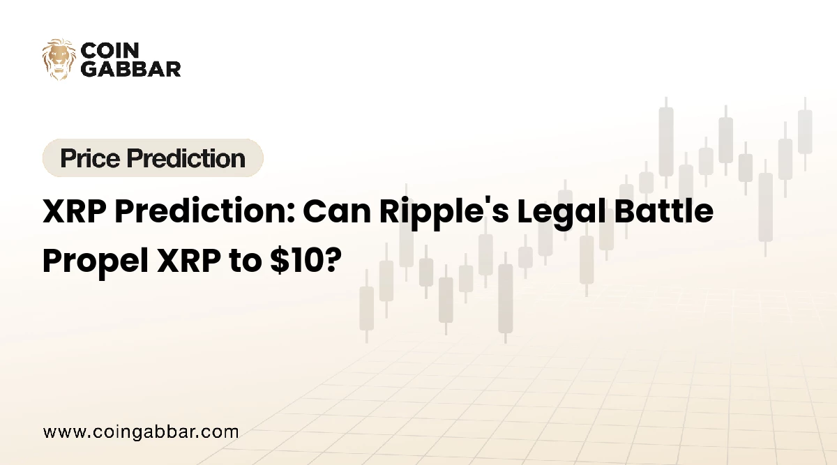XRP Prediction: Can Ripple's Legal Battle Propel XRP to $10?