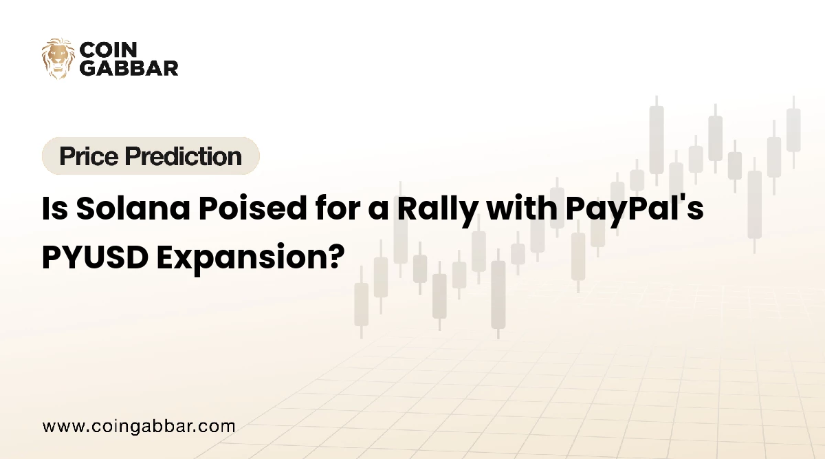 Is Solana Poised for a Rally with PayPal's PYUSD Expansion?