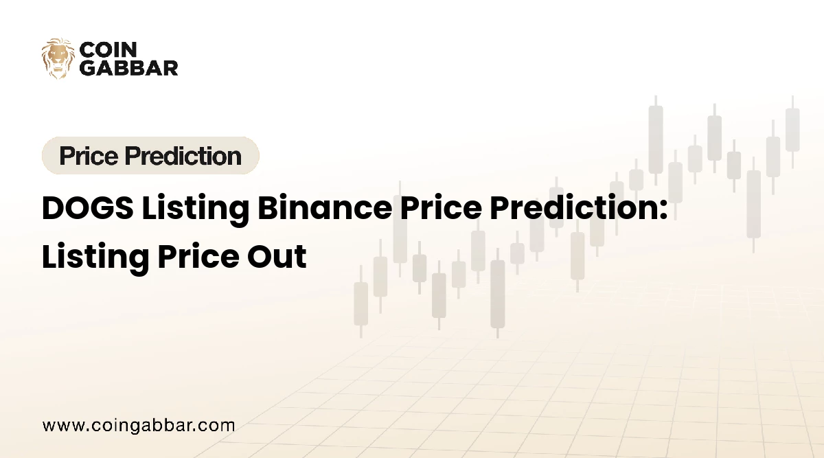 DOGS Listing Binance Price Prediction: Listing Price Out