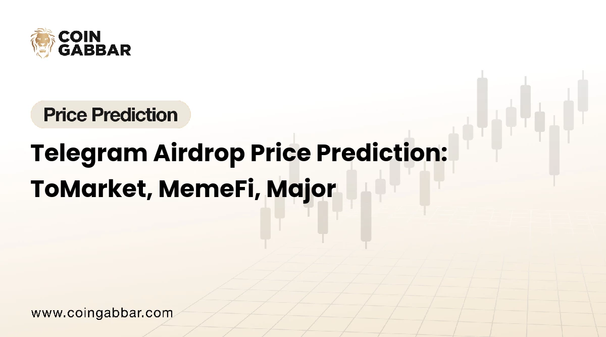 Telegram Airdrop Price Prediction: ToMarket, MemeFi, Major