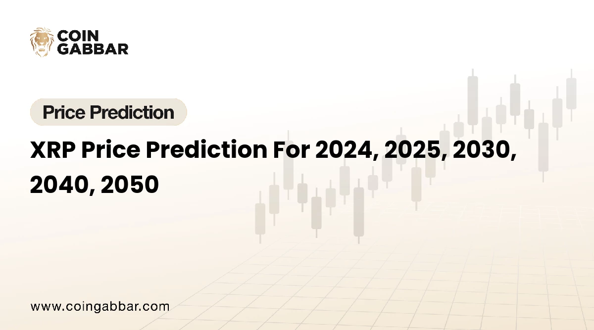 XRP Price Prediction For 2024, 2025, 2030, 2040, 2050