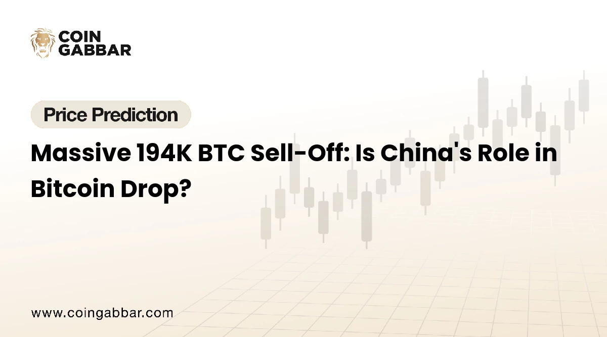 Massive 194K BTC Sell-Off: Is China's Role in Bitcoin Drop?