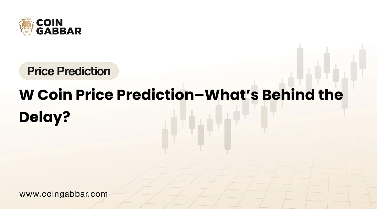 W Coin Price Prediction–What’s Behind the Delay?