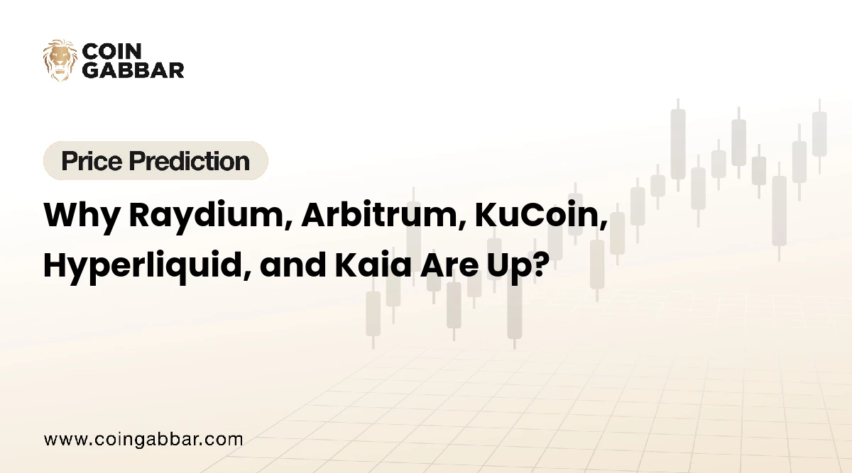 Why Raydium, Arbitrum, KuCoin, Hyperliquid, and Kaia Are Up?