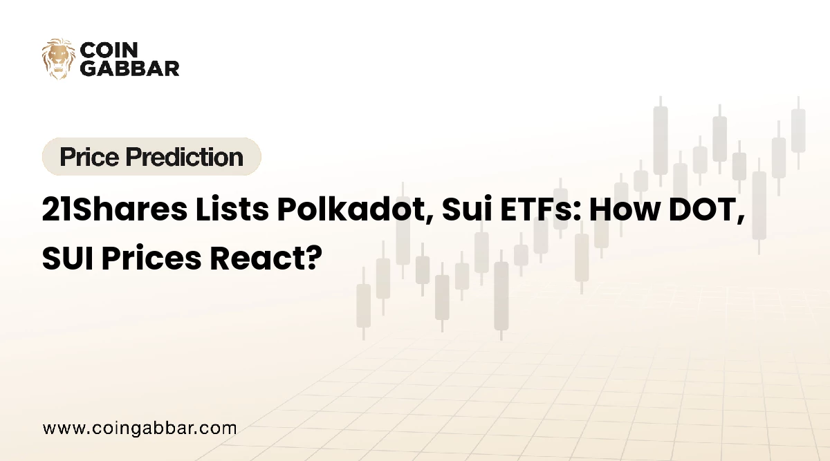 21Shares Polkadot and SUI ETFs