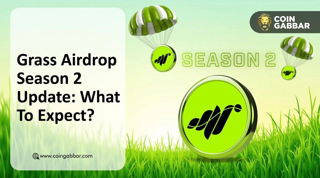 Grass Airdrop Season 2 Update: What To Expect?