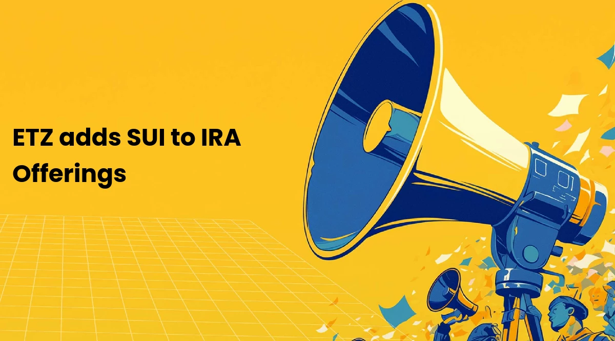 ETZ adds SUI to IRA Offerings