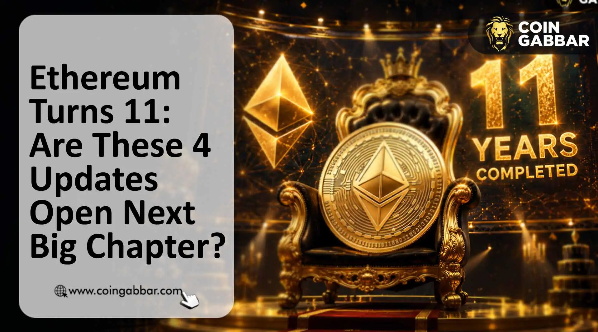 Ethereum News Today: Turns 11. Are These 4 Updates Open Next Big Chapter?