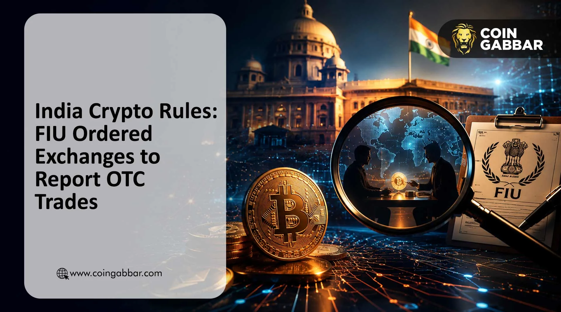 India Crypto Rules: FIU Ordered Exchanges to Report OTC Trades