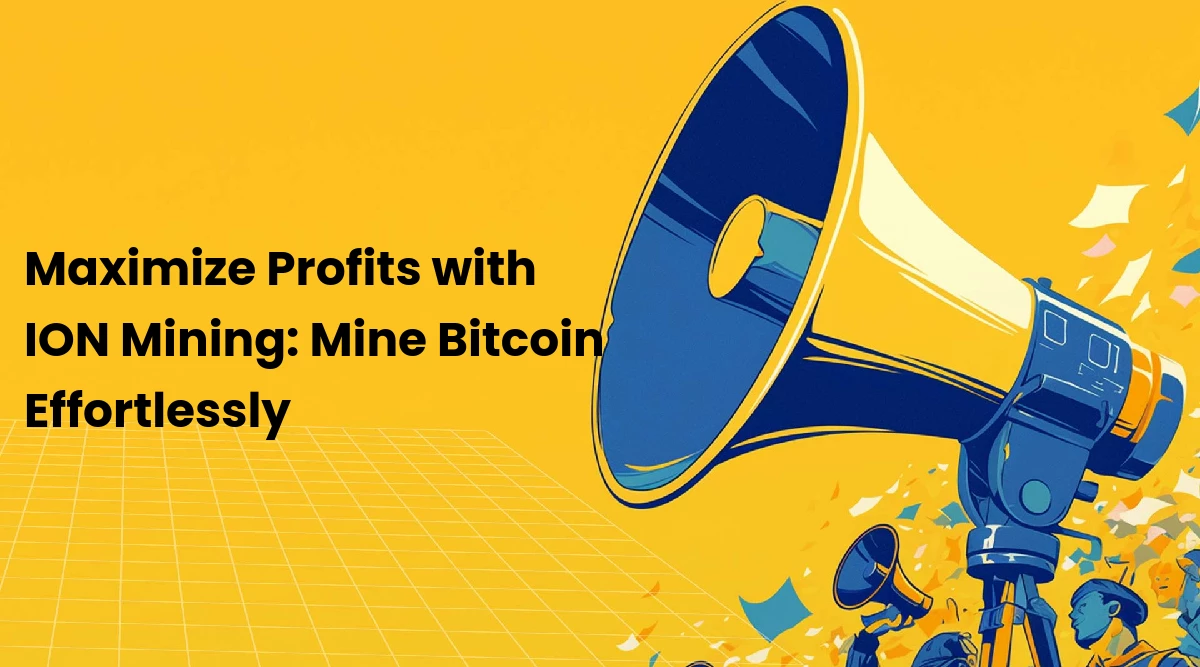 Maximize Profits with ION Mining