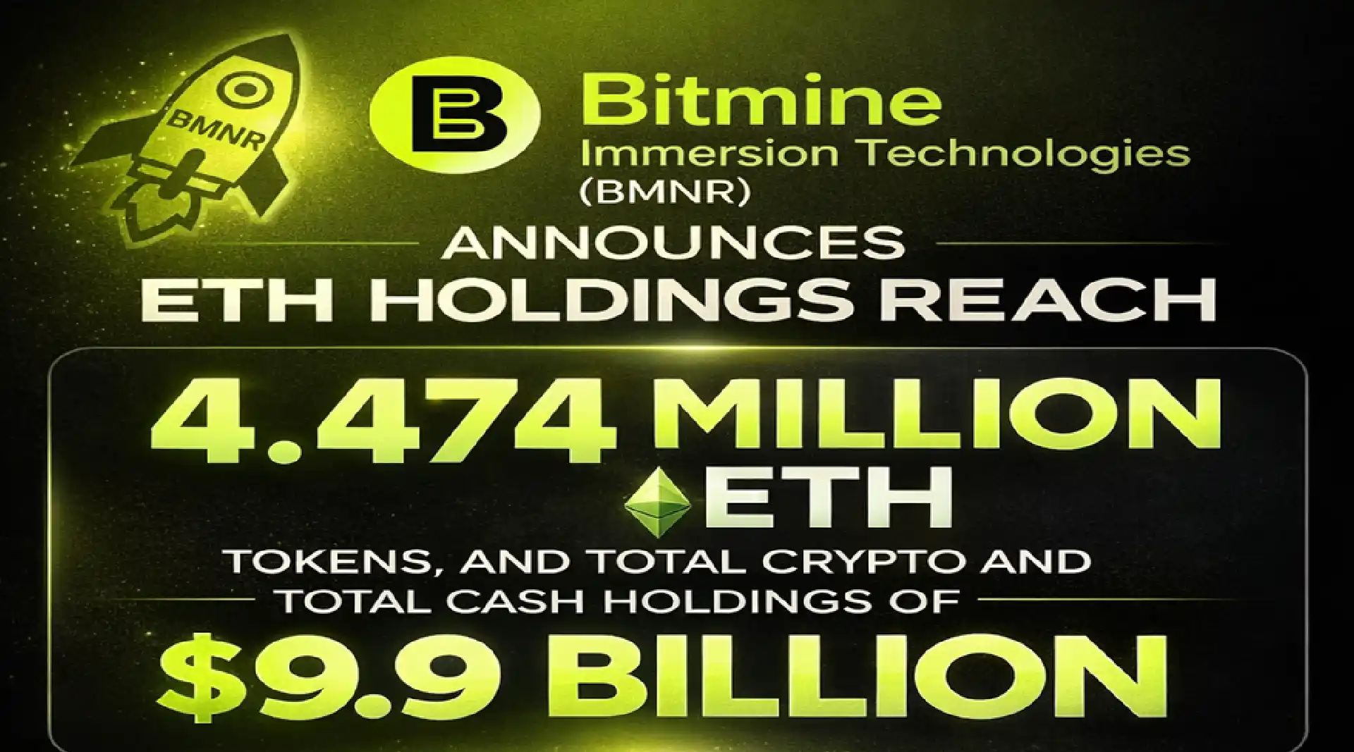 Bitmine Immersion Technologies (BMNR) Announces ETH Holdings Reach 4.474 Million Tokens, and Total Crypto and Total Cash Holdings of $9.9 Billion