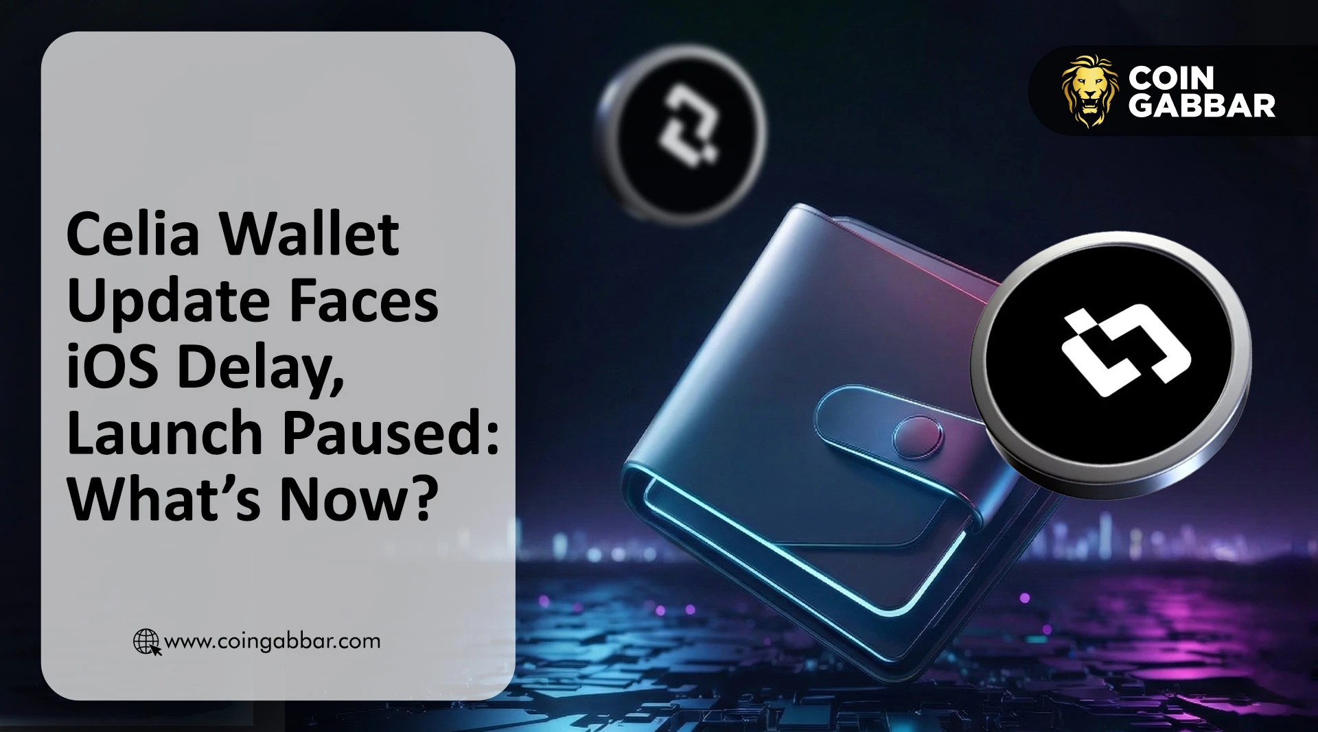 Celia Wallet Faces iOS Delay, Celia Token Listing Date Paused: What’s Now?