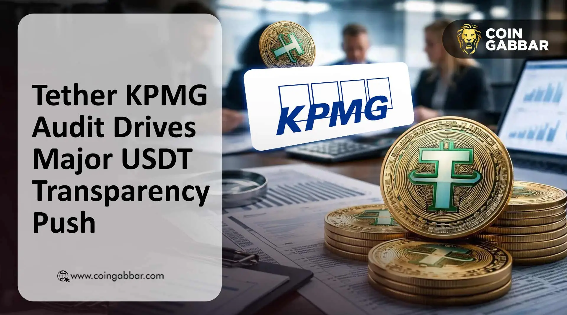 Tether KPMG Audit of USDT reserves signals transparency shift