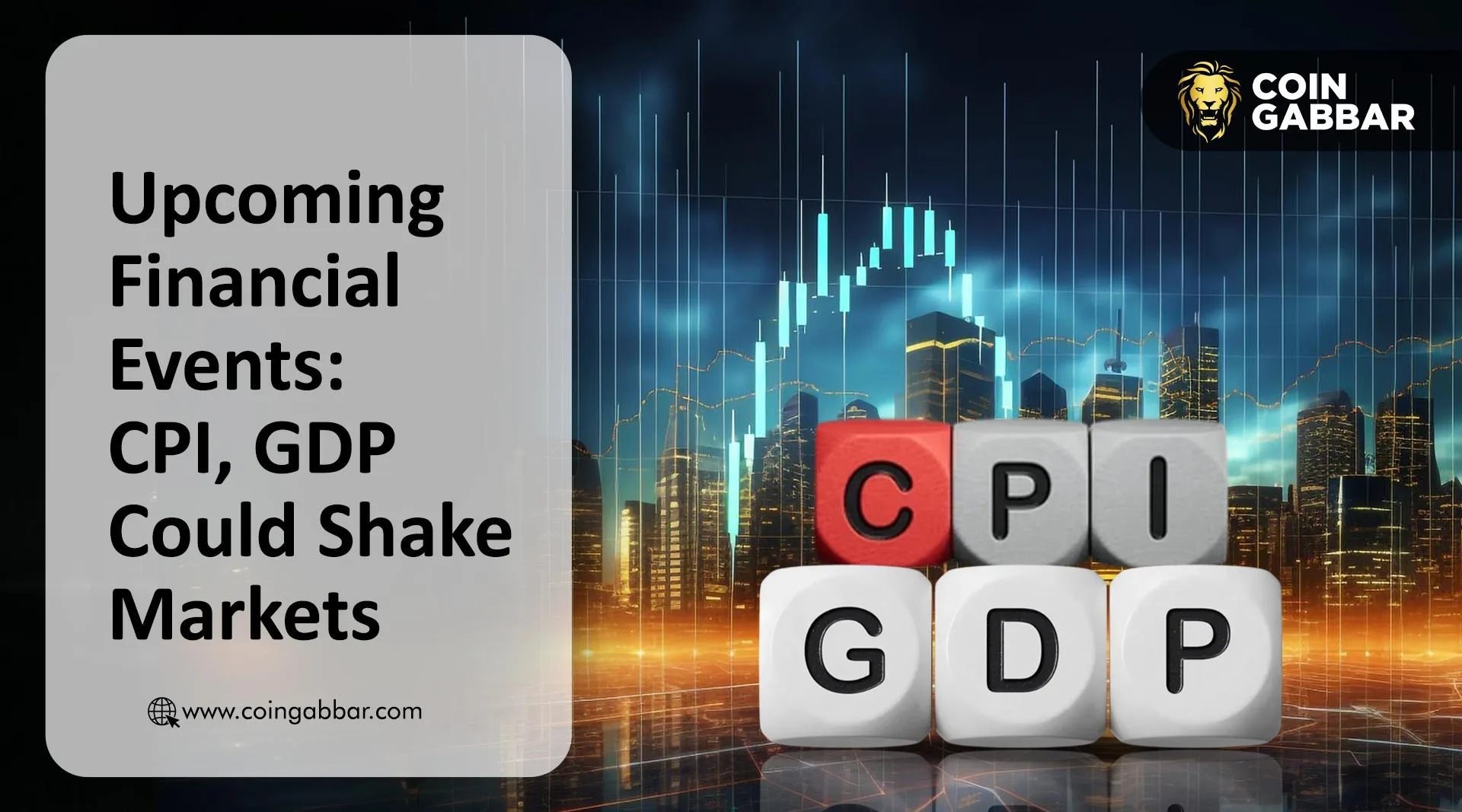 Upcoming Financial Events: CPI, GDP Could Shake Markets