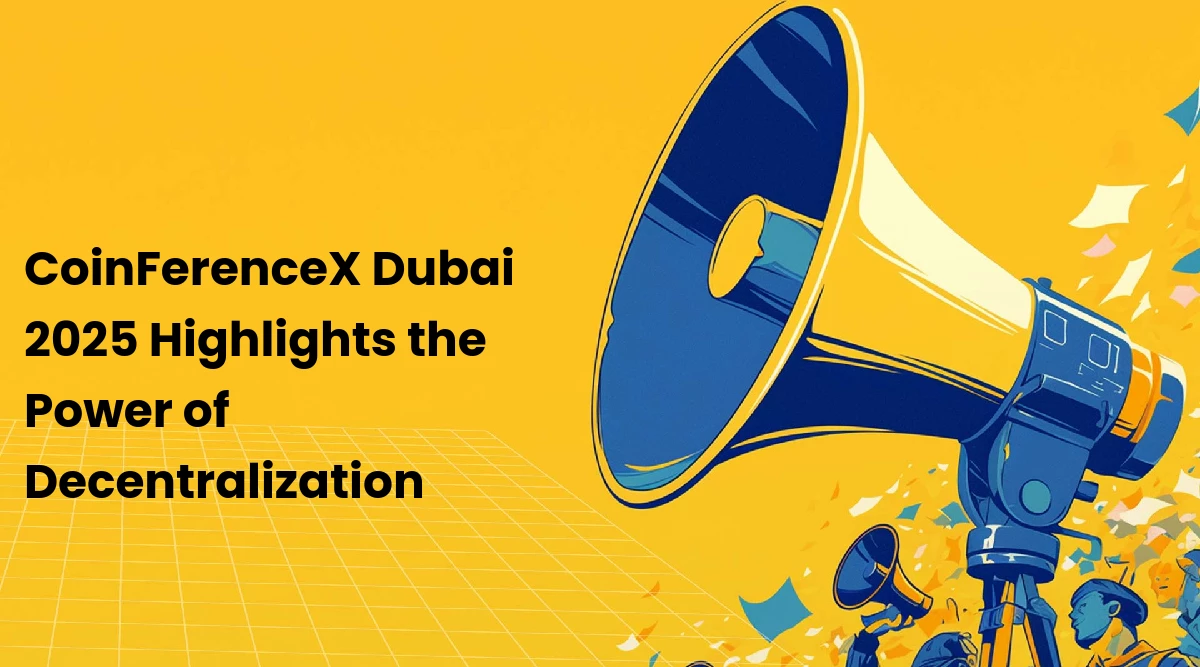 CoinFerenceX Dubai 2025: Web3 Decentralization