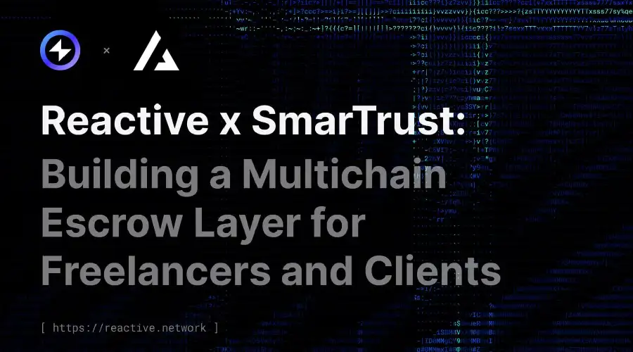 Reactive Network Backs SmarTrust to Build the First Multichain Escrow Layer for Web3 Freelancers
