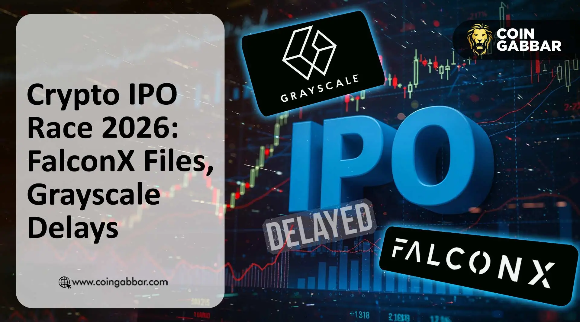 Crypto IPO Race 2026: FalconX Files, Grayscale Delays