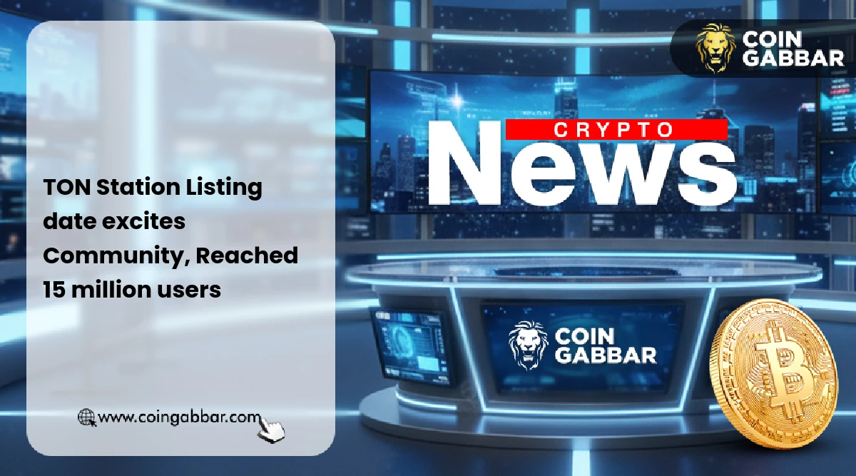 TON Station Listing date excites Community, Reached 15 million users