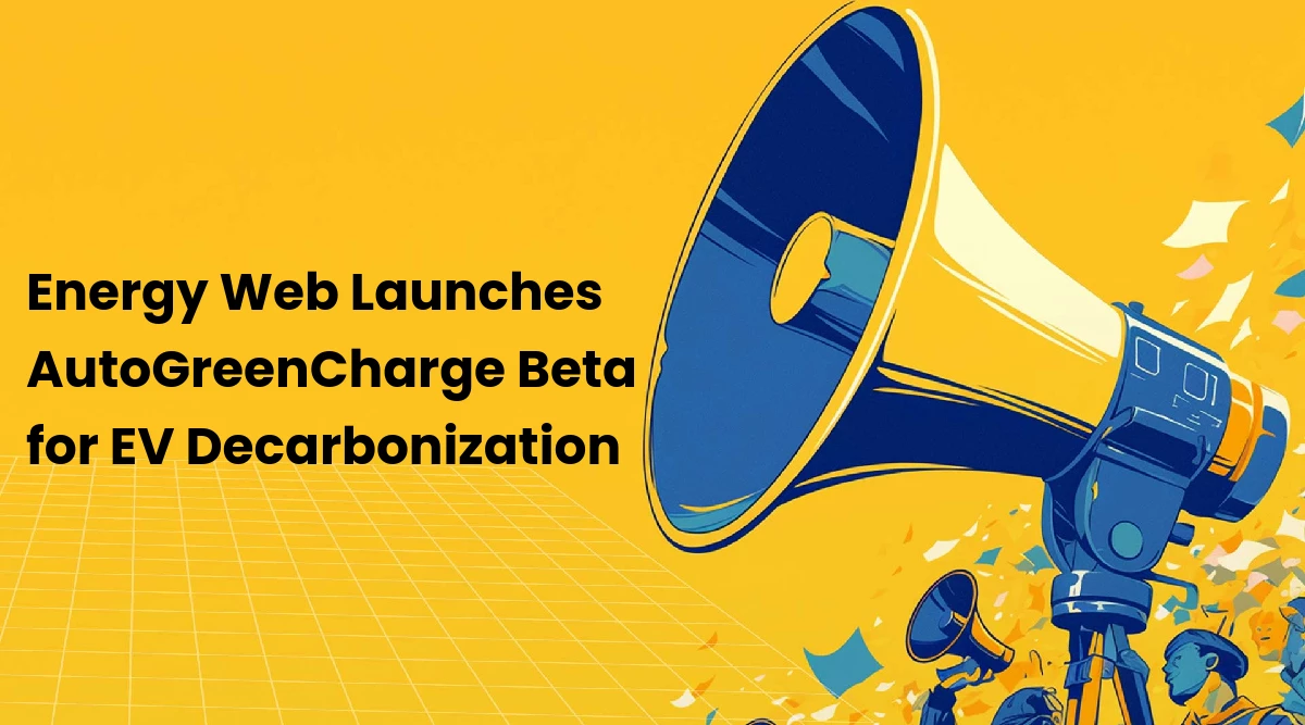 Energy Web Launches AutoGreenCharge Beta for EV Decarbonization
