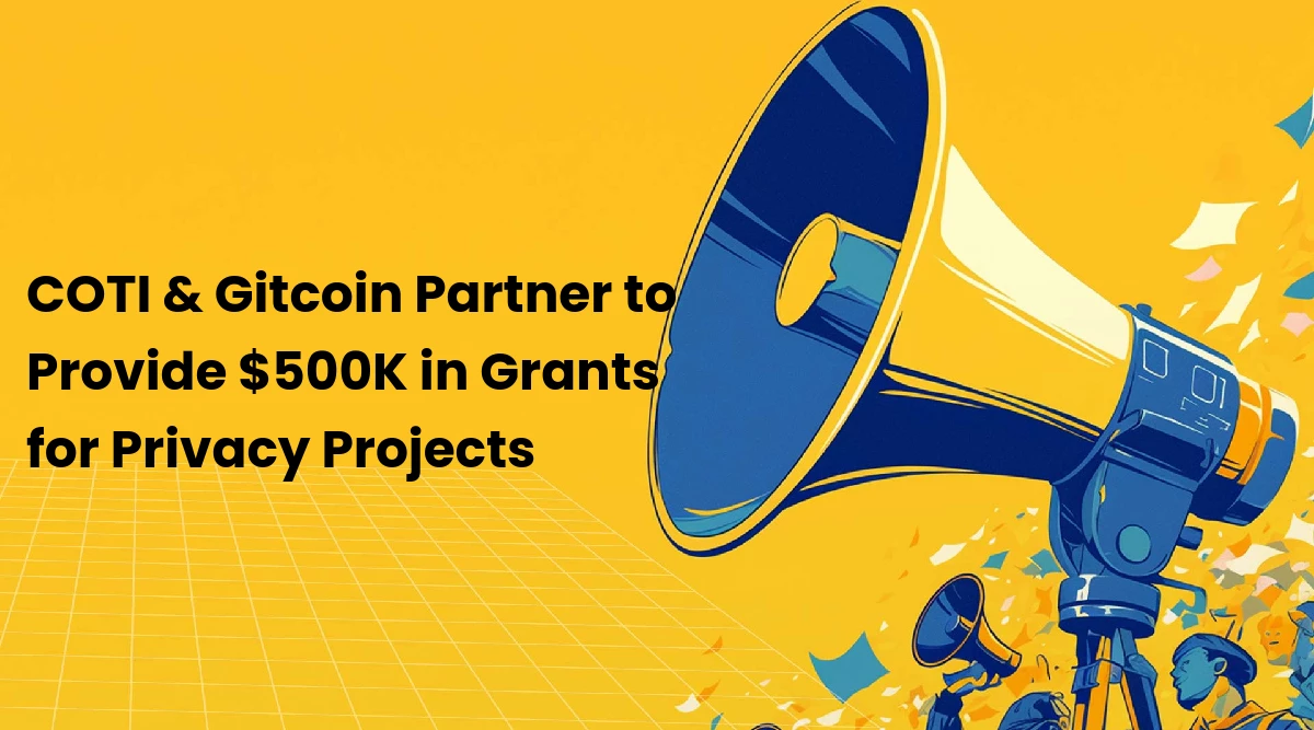 COTI & Gitcoin Partner to Provide $500K in Grants for Privacy Projects