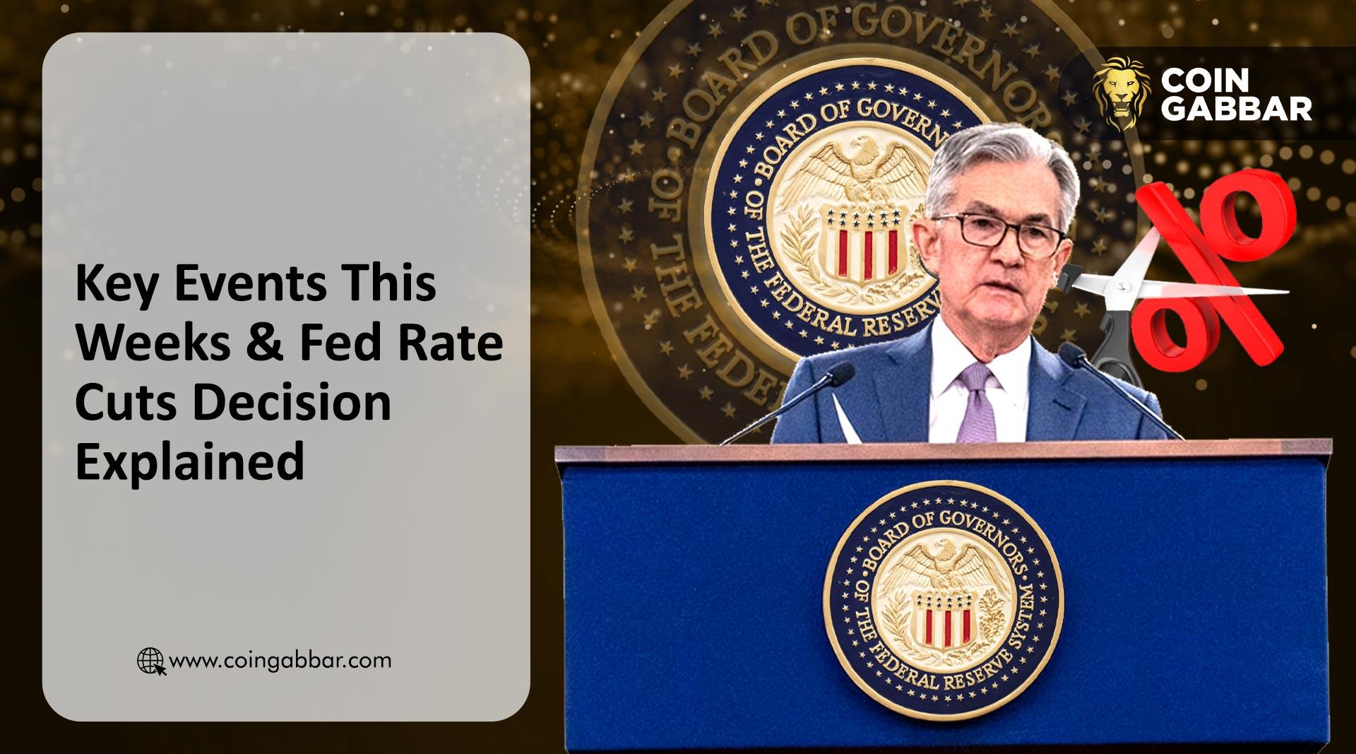 Key Events This Weeks & Fed Rate Cuts Decision Explained